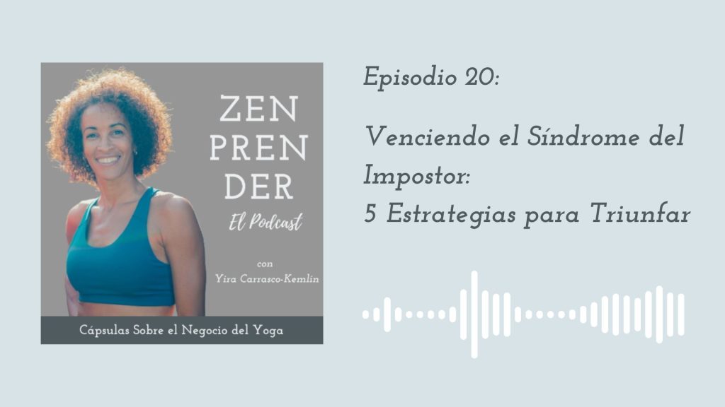 Ep. 20 – Vence el Sindrome del Impostor: Estrategias para Triunfar